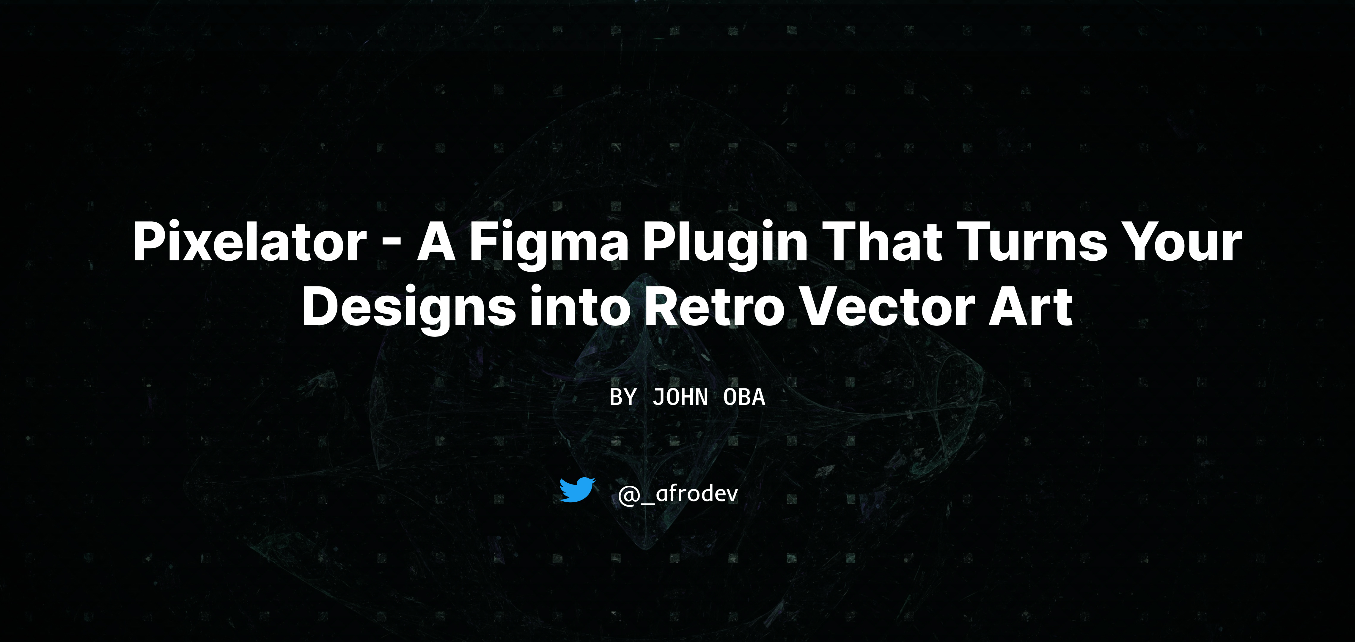 Pixelator - A Figma Plugin That Turns Your Designs into Retro Vector Art